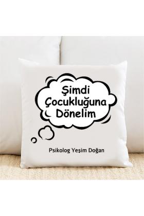 Şimdi Çocukluğuna Dönelim Kişiye Özel Yastık Kılıfı Pi98